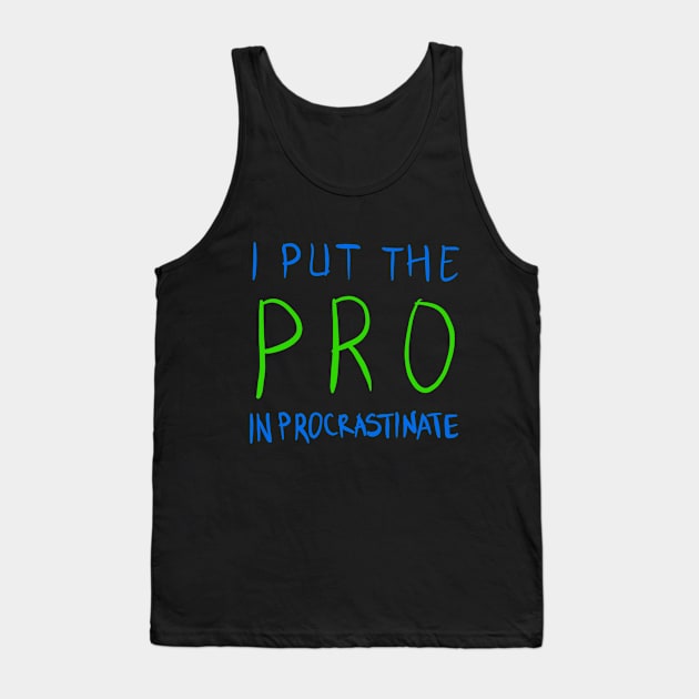 I Put The Pro In Procrastinate Tank Top by VintageArtwork